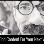 How To Find Content For Your Next Viral Post