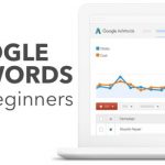 Google AdWords For Beginners: What to Prioritize When Starting Out