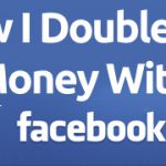 How I Doubled My Money With Facebook Ads