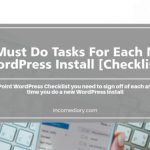 New WordPress Install – 20 Things You Must Do [Checklist]